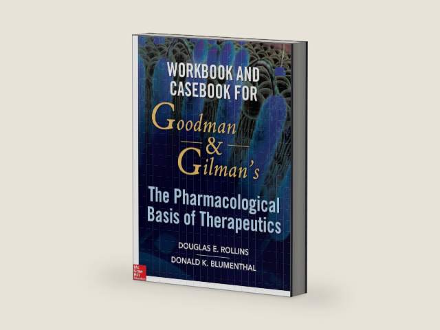 Workbook and Casebook for Goodman and Gilman’s The Pharmacological Basis of Therapeutics by Douglas Rollins | barcode:9780071793377 | source:'9780071793377-right-three-quarter.jpg