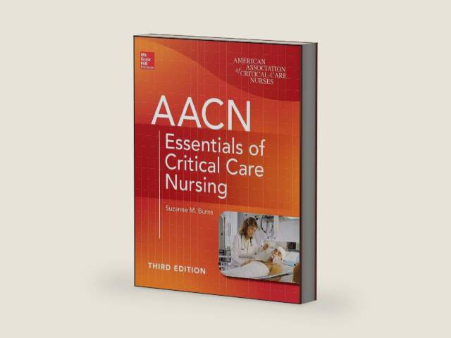 AACN Essentials of Critical Care Nursing by Suzanne M. Burns | barcode:9780071822794 | source:'9780071822794-right-three-quarter.jpg
