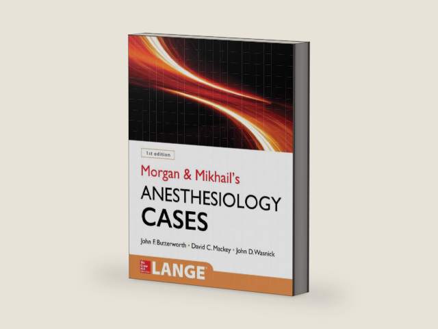Morgan and Mikhail's Clinical Anesthesiology Cases by John F. Butterworth | barcode:9780071836128 | source:'9780071836128-right-three-quarter.jpg