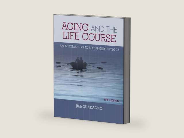 Aging and the Life Course: An Introduction to Social Gerontology by Jill Quadagno | barcode:9780073528229 | source:'9780073528229-right-three-quarter.jpg