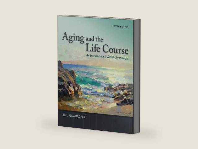 Aging and the Life Course: An Introduction to Social Gerontology by Jill Quadagno | barcode:9780078026850 | source:'9780078026850-right-three-quarter.jpg