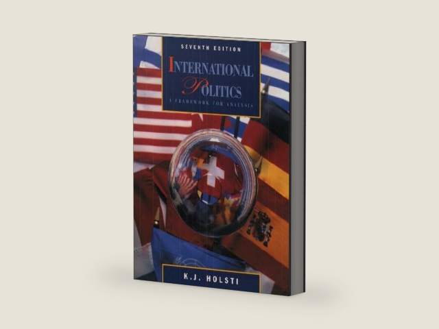 International Politics: A Framework for Analysis (7th Edition) by K. J. Holsti | barcode:9780130977755 | source:'9780130977755-right-three-quarter.jpg