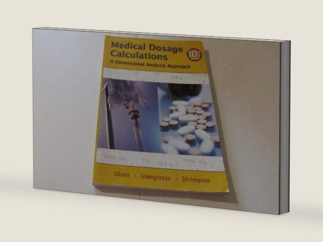 Medical Dosage Calculations: A Dimensional Analysis Approach (10th Edition) by June L. Olsen Emeritus RN MS | barcode:9780132156615 | source:'9780132156615-right-three-quarter.jpg