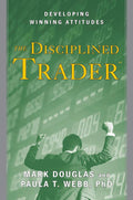 The Disciplined Trader: Developing Winning Attitudes by Mark Douglas | barcode:9780132157575 | source:'9780132157575.jpg