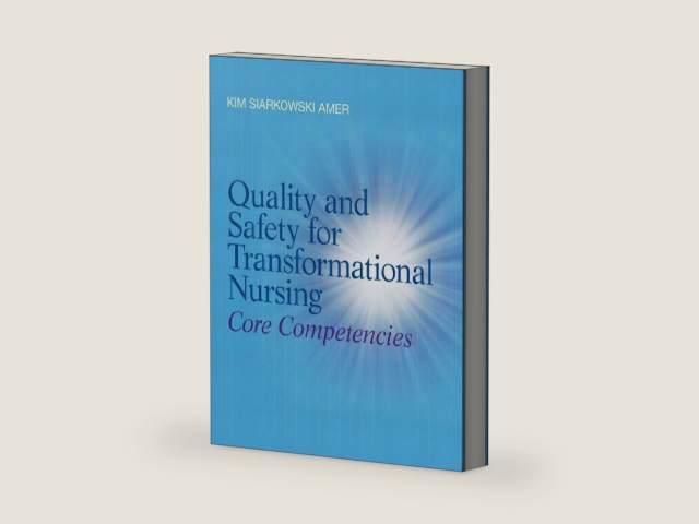 Quality and Safety for Transformational Nursing: Core Competencies by Kim Amer | barcode:9780132724128 | source:'9780132724128-right-three-quarter.jpg
