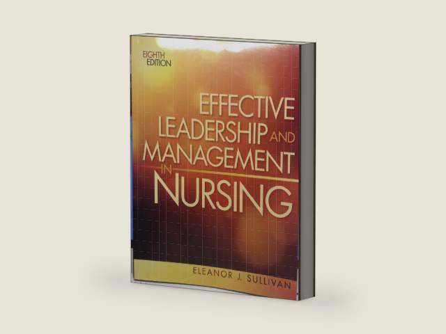 Effective Leadership and Management in Nursing by Eleanor Sullivan | barcode:9780132814546 | source:'9780132814546-right-three-quarter.jpg