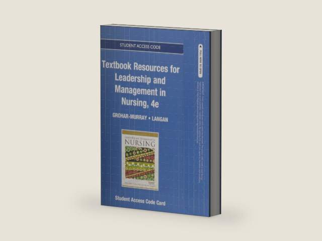 Textbook Resources for Leadership and Management in Nursing by Mary Ellen Grohar-Murray | barcode:9780133482256 | source:'9780133482256-right-three-quarter.jpg