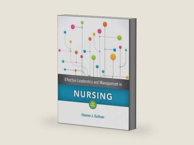 Effective Leadership and Management in Nursing by Eleanor Sullivan | barcode:9780134153117 | source:'9780134153117-right-three-quarter.jpg