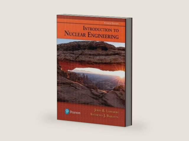 Introduction to Nuclear Engineering by John Lamarsh | barcode:9780134570051 | source:'9780134570051-right-three-quarter.jpg