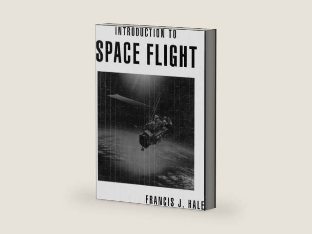 Introduction to Space Flight by Francis Hale | barcode:9780134819129 | source:'9780134819129-right-three-quarter.jpg
