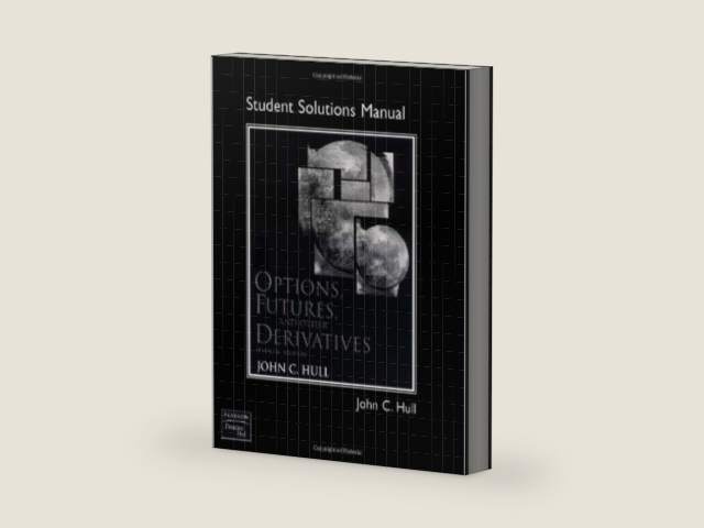 Options, Futures, and Other Derivatives -Solution Manual by John C. Hull | barcode:9780136015895 | source:'9780136015895-right-three-quarter.jpg