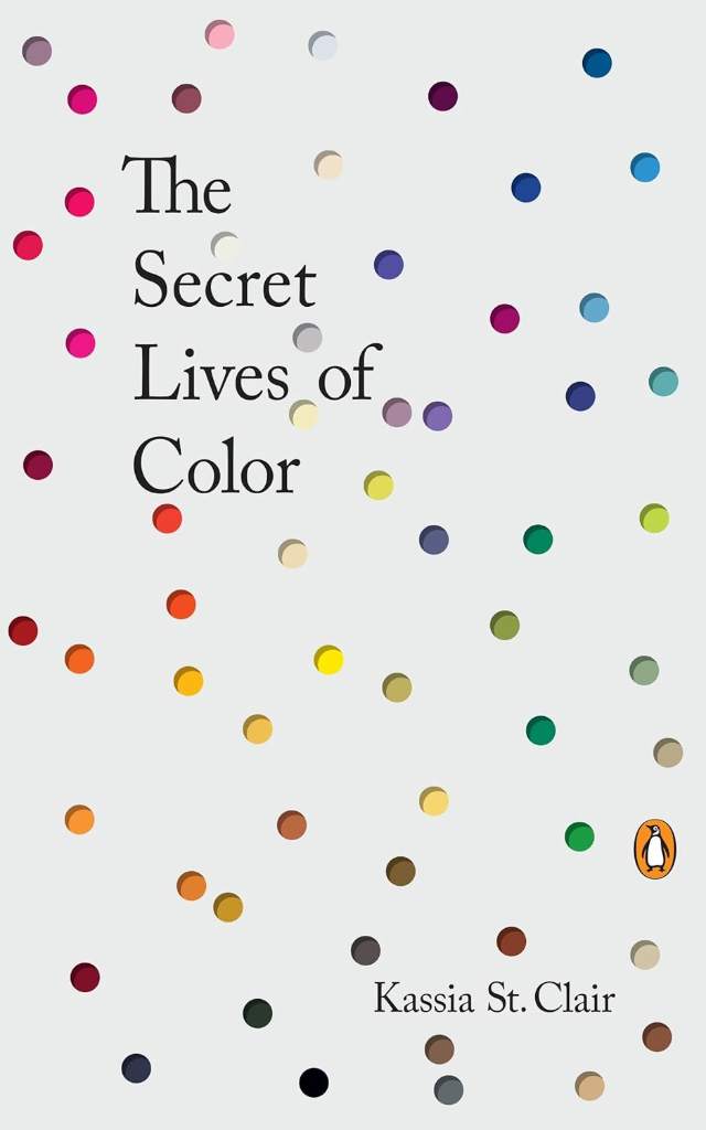 The Secret Lives of Color by Kassia St. Clair | barcode:9780143131144 | source:'9780143131144.jpg