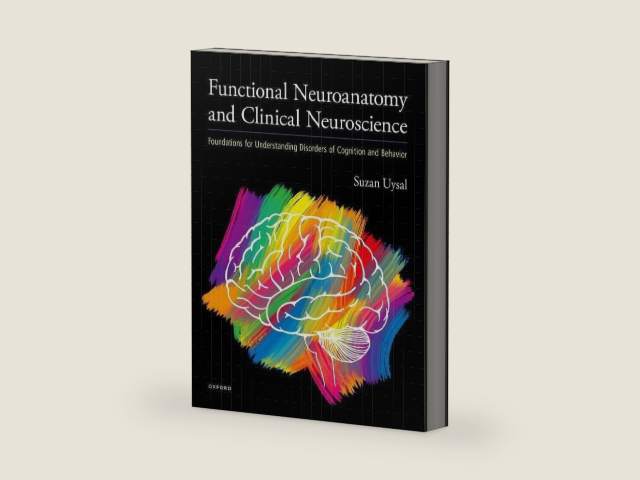 Functional Neuroanatomy and Clinical Neuroscience: Foundations for Understanding Disorders of Cognition and Behavior by Suzan Uysal | barcode:9780190943608 | source:'9780190943608-right-three-quarter.jpg