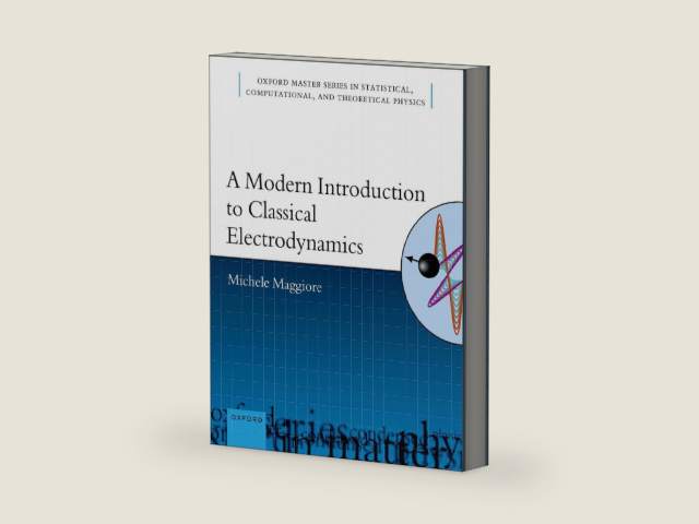 A Modern Introduction to Classical Electrodynamics (Oxford Master Series in Physics) by Michele Maggiore | barcode:9780192867438 | source:'9780192867438-right-three-quarter.jpg