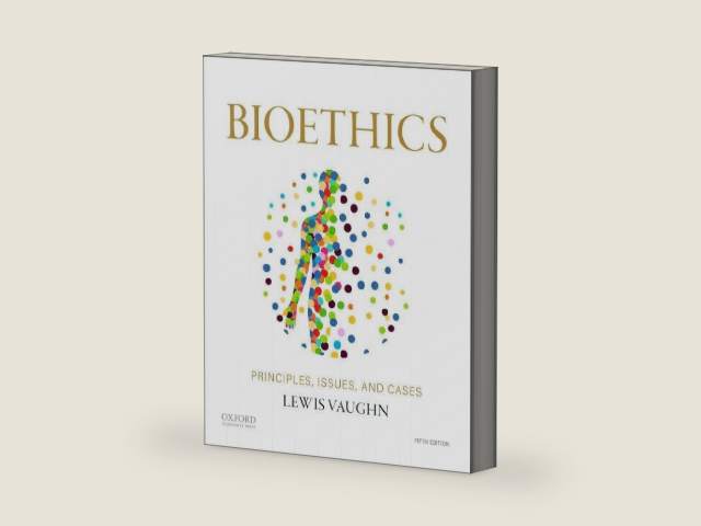 Bioethics: Principles, Issues, and Cases by Lewis Vaughn | barcode:9780197609026 | source:'9780197609026-right-three-quarter.jpg