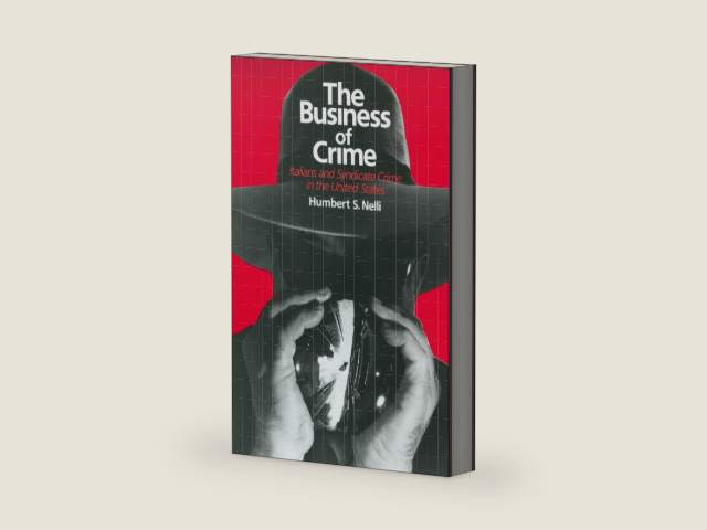 The Business of Crime: Italians and Syndicate Crime in the United States by Humbert S. Nelli | barcode:9780226571324 | source:'9780226571324-right-three-quarter.jpg