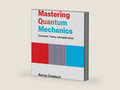 Mastering Quantum Mechanics: Essentials, Theory, and Applications by Barton Zwiebach | barcode:9780262046138 | source:'9780262046138-right-three-quarter.jpg