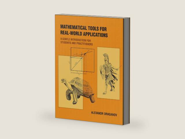 Mathematical Tools for Real-World Applications: A Gentle Introduction for Students and Practitioners by Alexandr Draganov | barcode:9780262370318 | source:'9780262370318-right-three-quarter.jpg