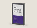 What Have We Learned?: Macroeconomic Policy after the Crisis by George A. Akerlof | barcode:9780262529853 | source:'9780262529853-right-three-quarter.jpg