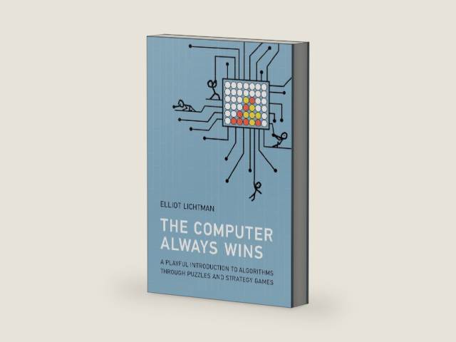 The Computer Always Wins: A Playful Introduction to Algorithms through Puzzles and Strategy Games by Elliot Lichtman | barcode:9780262551694 | source:'9780262551694-right-three-quarter.jpg