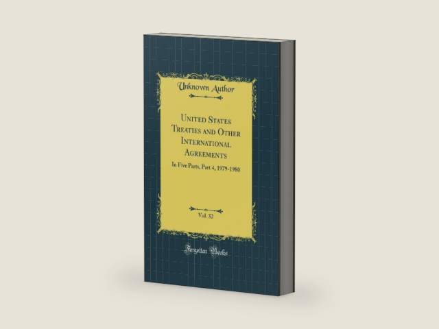 United States Treaties and Other International Agreements, Vol. 32 by Unknown Author | barcode:9780267082148 | source:'9780267082148-right-three-quarter.jpg