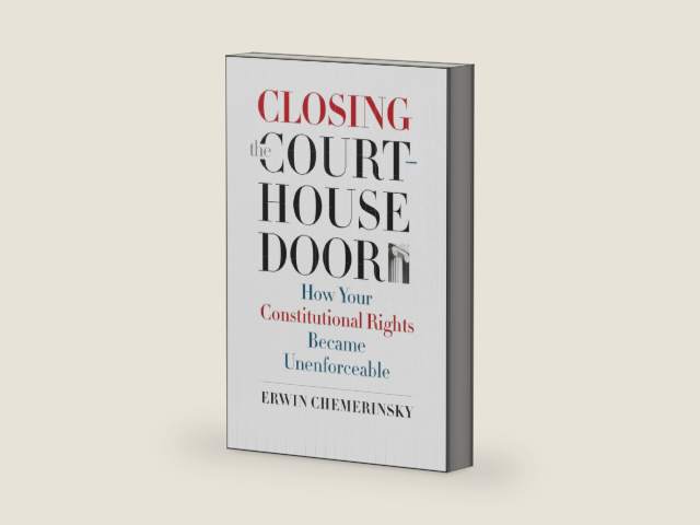Closing the Courthouse Door: How Your Constitutional Rights Became Unenforceable by Erwin Chemerinsky | barcode:9780300224900 | source:'9780300224900-right-three-quarter.jpg