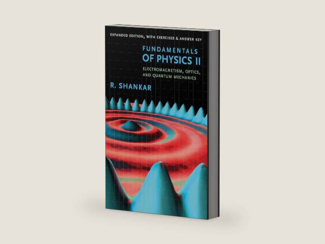 Fundamentals of Physics II: Electromagnetism, Optics, and Quantum Mechanics (The Open Yale Courses Series) by R. Shankar | barcode:9780300243789 | source:'9780300243789-right-three-quarter.jpg