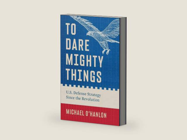 To Dare Mighty Things: U.S. Defense Strategy Since the Revolution by Michael O'Hanlon | barcode:9780300279931 | source:'9780300279931-right-three-quarter.jpg
