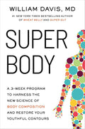 SUPER Body: A 3-Week Program to Harness the New Science of Body Composition and Restore Your Youthful Contours by William Davis MD | barcode:9780306835995 | source:'9780306835995.jpg