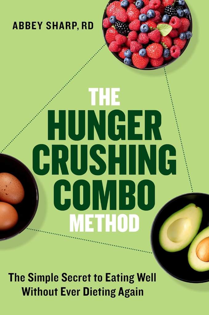 The Hunger Crushing Combo Method: The Simple Secret to Eating Well Without Ever Dieting Again by Abbey Sharp RD | barcode:9780306836794 | source:'9780306836794.jpg