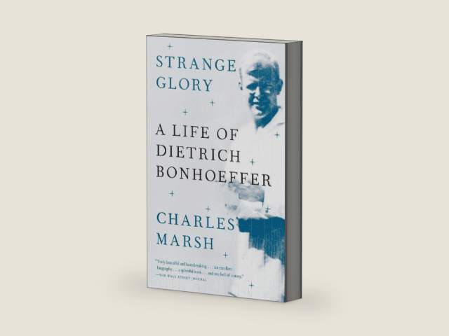 Strange Glory: A Life of Dietrich Bonhoeffer by Charles Marsh | barcode:9780307390387 | source:'9780307390387-right-three-quarter.jpg