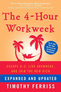 The 4-Hour Workweek: Escape 9-5, Live Anywhere, and Join the New Rich by Timothy Ferriss | barcode:9780307465351 | source:'9780307465351.jpg