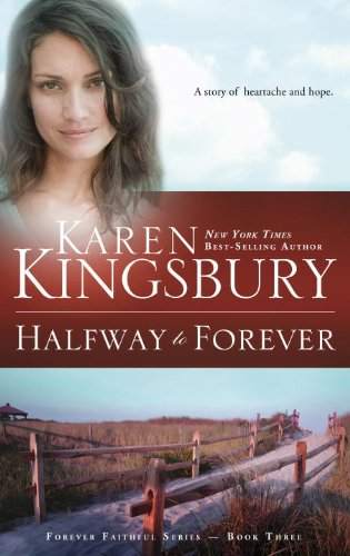 Halfway to Forever (Forever Faithful Book 3) by Karen Kingsbury | barcode:9780307769381 | source:'9780307769381.jpg