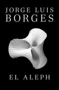 El Aleph / The Aleph (Spanish Edition) by Jorge Luis Borges | barcode:9780307950949 | source:'9780307950949.jpg