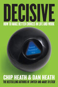 Decisive: How to Make Better Choices in Life and Work by Chip Heath | barcode:9780307956392 | source:'9780307956392.jpg