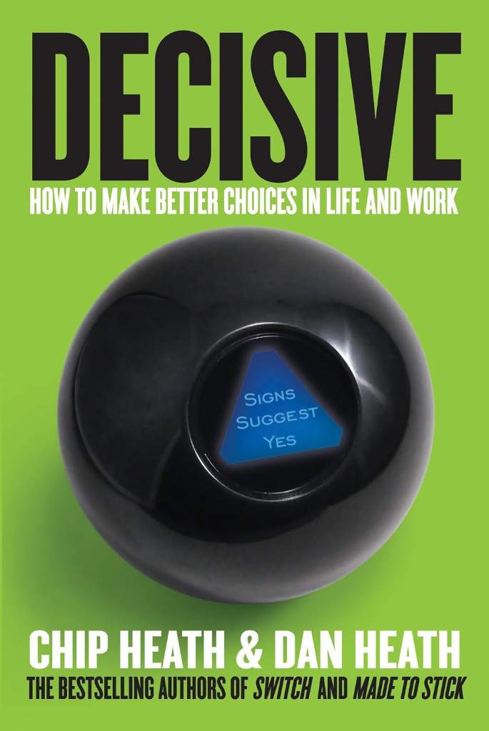 Decisive: How to Make Better Choices in Life and Work by Chip Heath | barcode:9780307956392 | source:'9780307956392.jpg