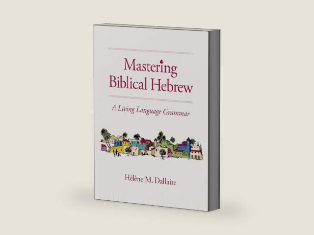 Mastering Biblical Hebrew: A Living Language Grammar by Helene Dallaire | barcode:9780310165767 | source:'9780310165767-right-three-quarter.jpg