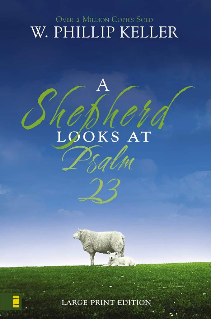 A Shepherd Looks at Psalm 23, Large Print Edition: Discovering God's Love for You by W. Phillip Keller | barcode:9780310274438 | source:'9780310274438.jpg