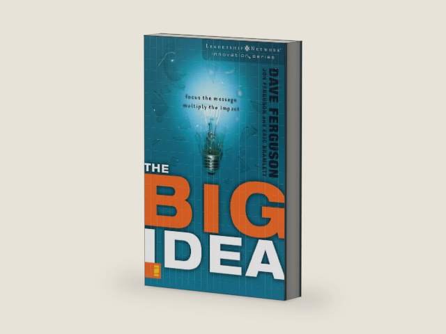 The Big Idea: Focus the Message---Multiply the Impact (Leadership Network Innovation Series) by Dave Ferguson | barcode:9780310313953 | source:'9780310313953-right-three-quarter.jpg