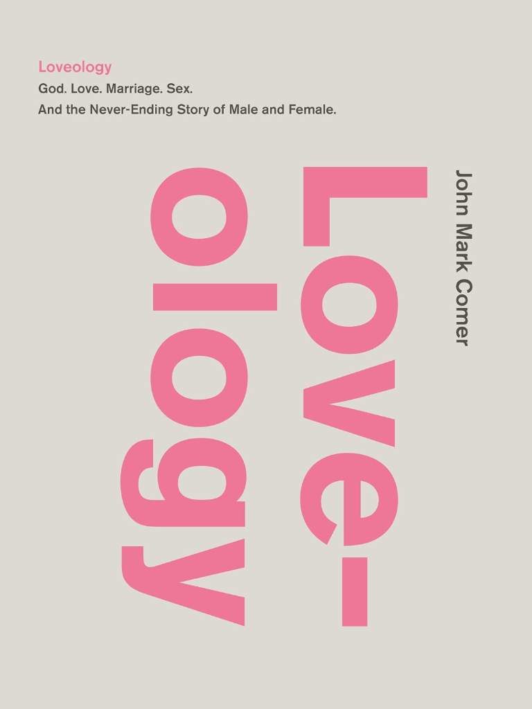 Loveology: God. Love. Marriage. Sex. And the Never-Ending Story of Male and Female. by John Mark Comer | barcode:9780310337263 | source:'9780310337263.jpg