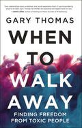 When to Walk Away: Finding Freedom from Toxic People by Gary Thomas | barcode:9780310346760 | source:'9780310346760.jpg