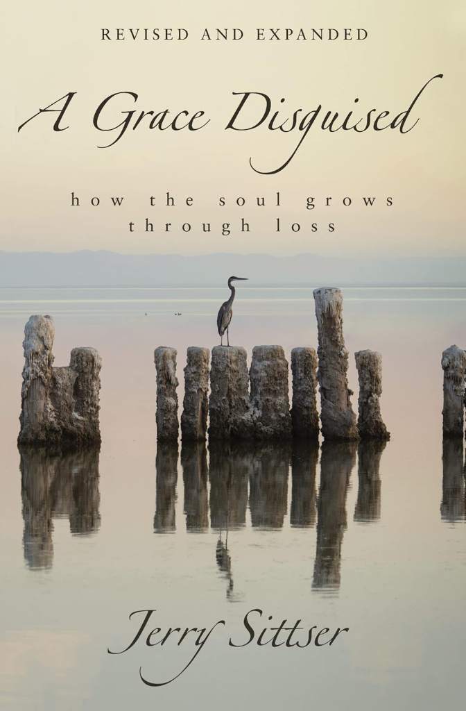 A Grace Disguised Revised and Expanded: How the Soul Grows through Loss by Jerry L. Sittser | barcode:9780310363590 | source:'9780310363590.jpg