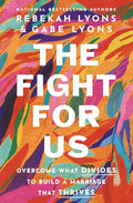 The Fight for Us: Overcome What Divides to Build a Marriage That Thrives by Rebekah Lyons | barcode:9780310365440 | source:'9780310365440.jpg