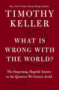 What Is Wrong with the World?: The Surprising, Hopeful Answer to the Question We Cannot Avoid by Timothy Keller | barcode:9780310370161 | source:'9780310370161.jpg