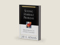 Solving Marriage Problems by Jay E. Adams | barcode:9780310510819 | source:'9780310510819-right-three-quarter.jpg
