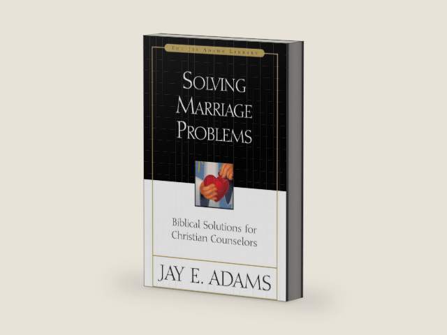Solving Marriage Problems by Jay E. Adams | barcode:9780310510819 | source:'9780310510819-right-three-quarter.jpg