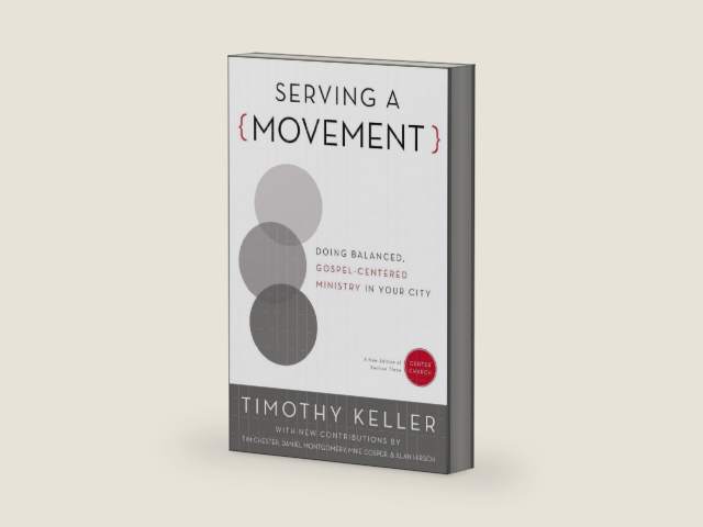 Serving a Movement: Doing Balanced, Gospel-Centered Ministry in Your City (Center Church) by Timothy Keller | barcode:9780310520573 | source:'9780310520573-right-three-quarter.jpg
