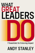 What Great Leaders Do: 7 Essentials for Enduring Impact by Andy Stanley | barcode:9780310537038 | source:'9780310537038.jpg