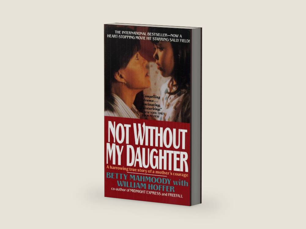 Not Without My Daughter: The Harrowing True Story of a Mother's Courage by Betty Mahmoody | barcode:9780312925888 | source:'9780312925888-right-three-quarter.jpg