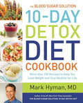 The Blood Sugar Solution 10-Day Detox Diet Cookbook: More than 150 Recipes to Help You Lose Weight and Stay Healthy for Life (The Dr. Mark Hyman Library, 4) by Dr. Mark Hyman MD | barcode:9780316338813 | source:'9780316338813.jpg